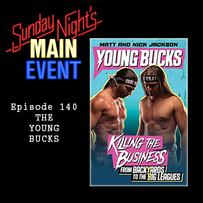 Snme 140 Young Bucks Sunday Night S Main Event