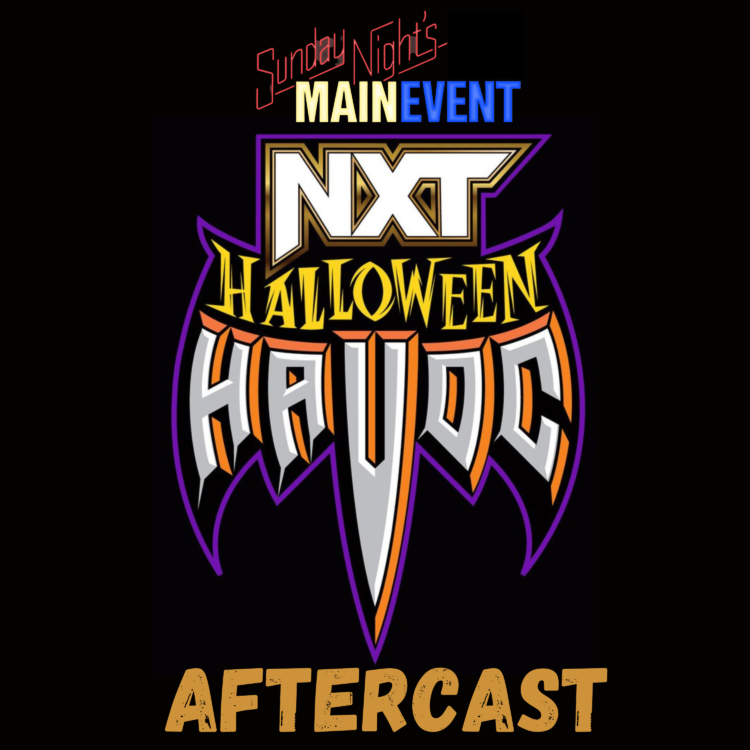 NXT TLK 106 Halloween Havoc 2022 AfterCast Sunday Night's Main Event