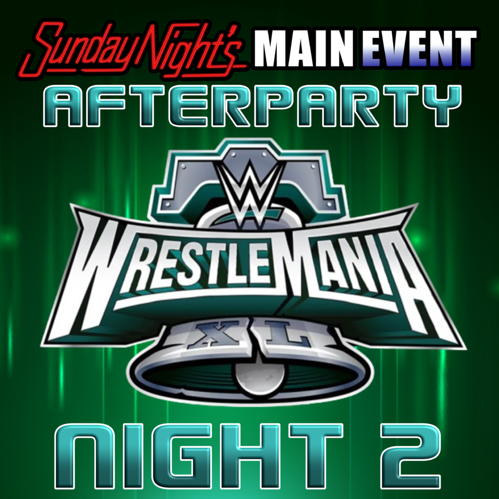 SNME Radio WrestleMania Sunday AfterParty Sunday Night's Main Event